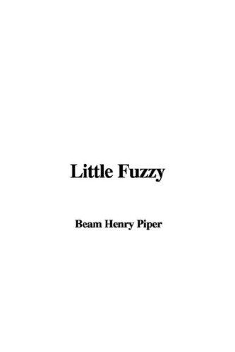 H. Beam Piper: Little Fuzzy (Paperback, 2006, IndyPublish)