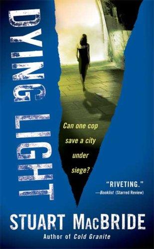 Stuart MacBride: Dying Light (Logan MacRae) (Paperback, 2007, St. Martin's Paperbacks)