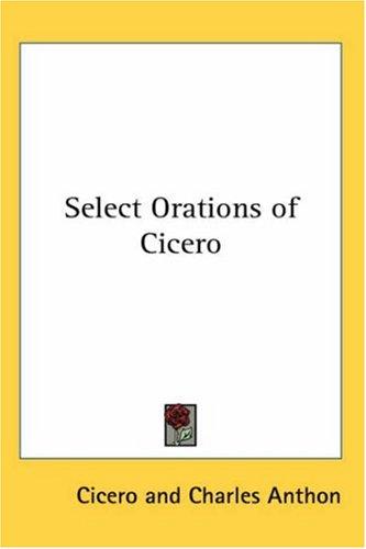 Cicero: Select Orations of Cicero (Hardcover, 2007, Kessinger Publishing, LLC)