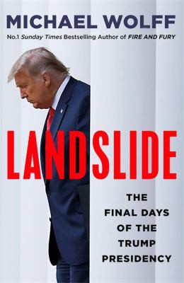 Michael Wolff: Landslide (2021, Little, Brown Book Group Limited, The Bridge Street Press)