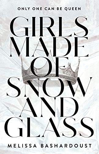 Melissa Bashardoust: Girls Made of Snow and Glass (Paperback, 2018, Flatiron Books)