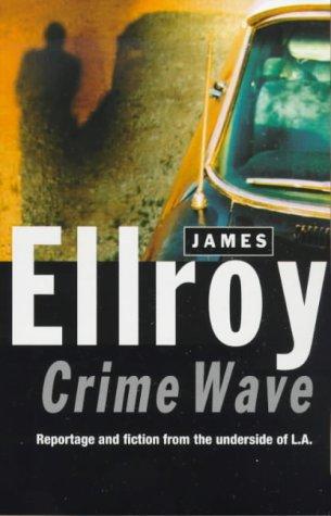James Ellroy: Crime Wave (Paperback, 1999, Arrow Books Ltd)