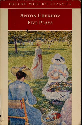 Anton Chekhov: Five plays (1998, Oxford University Press)