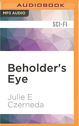 Julie E. Czerneda, Luci Christian Bell: Beholder's Eye (AudiobookFormat, Audible Studios on Brilliance Audio, Audible Studios on Brilliance)