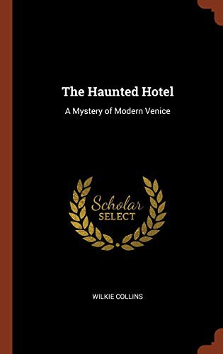 Wilkie Collins: The Haunted Hotel (Hardcover, 2017, Pinnacle Press)