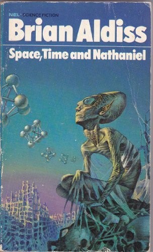 Brian W. Aldiss: Space, Time and Nathaniel (Paperback, 1971, New English Library)