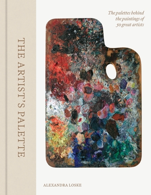 Alexandra Loske: The Artist's Palette (Hardcover, 2024, Princeton University Press)