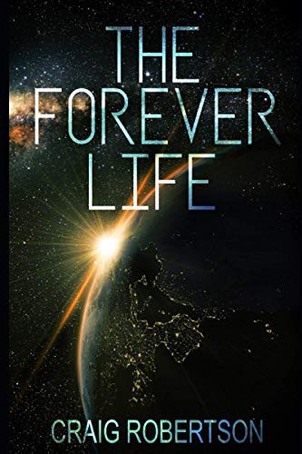 Craig Robertson: The Forever Life (Paperback, 2016, Imagine-It Publishing)