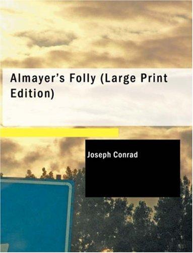 Joseph Conrad: Almayer's Folly (Large Print Edition) (Paperback, 2007, BiblioBazaar)