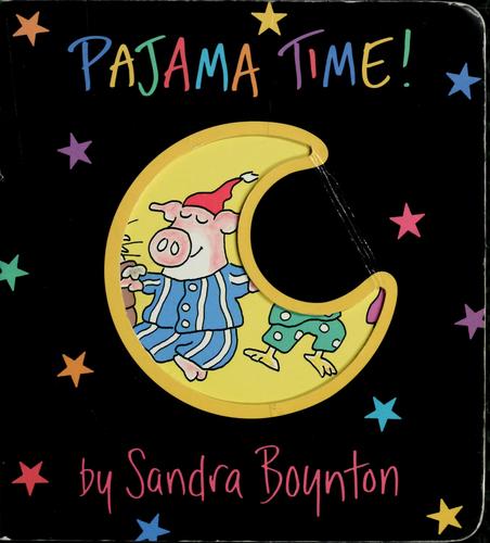 Sandra Boynton: Pajama time! (2000, Workman Pub.)