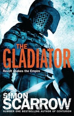 Simon Scarrow: The Gladiator (2010, Headline, Headline Book Publishing)