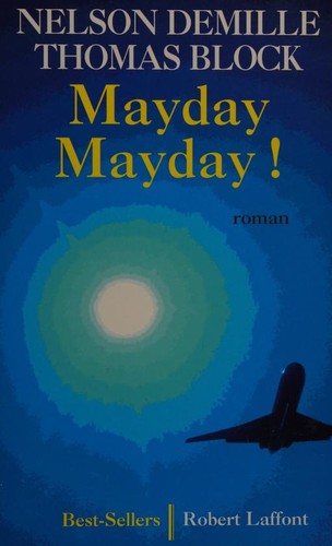 Nelson DeMille, Thomas Block: Mayday, mayday! (Paperback, French language, 1998, Robert Laffont)