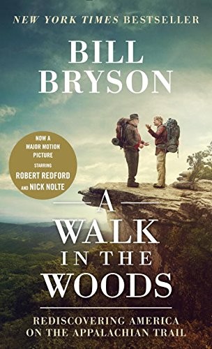 Bill Bryson: A Walk in the Woods (Movie Tie-in Edition): Rediscovering America on the Appalachian Trail (Paperback, 2015, Anchor)