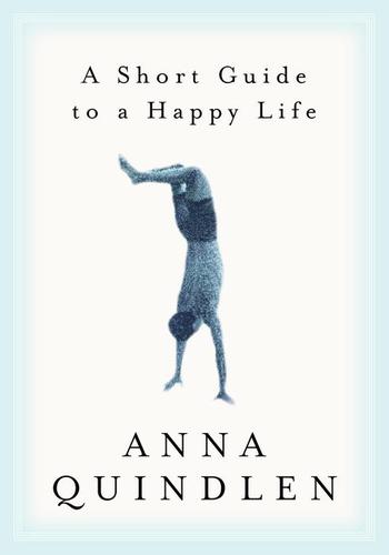 Anna Quindlen: A Short Guide to a Happy Life (EBook, 2001, Random House Publishing Group)