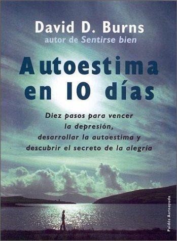 David D. Burns: Autoestima en 10 días (Paperback, Spanish language, 2000, Ediciones Paidos Iberica)