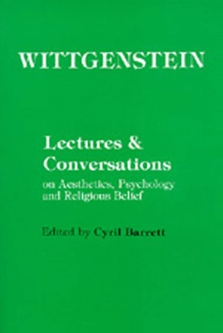 Ludwig Wittgenstein: Lectures and conversations on aesthetics, psychology and religious belief (1966, University of California Press)