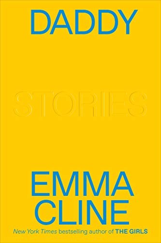 Emma Cline: Daddy (2020, Random House)