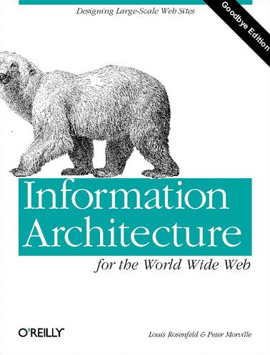 Peter Morville: Information architecture for the World Wide Web (2007, O'Reilly)