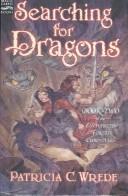 Patricia Wrede: Searching for Dragons (Enchanted Forest Chronicles (Hardcover, 2002, Turtleback Books Distributed by Demco Media, Demco Media)