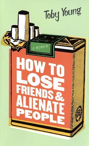 Toby Young: How to lose friends and alienate people (2002, Da Capo Press)