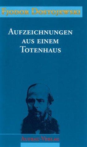 Fyodor Dostoevsky: Sämtliche Romane und Erzählungen, 13 Bde., Aufzeichnungen aus einem Totenhaus (Hardcover, 1994, Aufbau-Verlag)