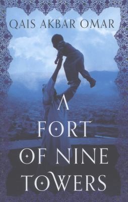 Qais Akbar Omar: A Fort Of Nine Towers (2013, Pan Macmillan)