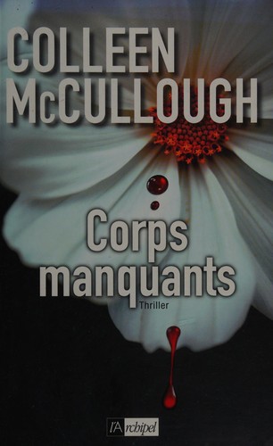 Colleen McCullough: Corps manquants (French language, 2007, L'Archipel)