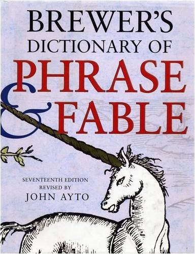 Ebenezer Cobham Brewer: BREWER'S DICTIONARY OF PHRASE & FABLE; ED. BY JOHN AYTO. (Undetermined language, WEIDENFELD & NICOLSON)