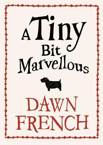 Dawn French: Tiny Bit Marvellous,A (Hardcover, 2010, Michael Joseph, Brand: Michael Joseph)