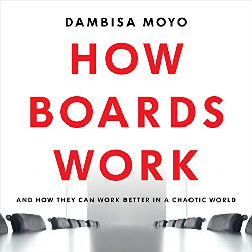 Dambisa Moyo: How Boards Work (AudiobookFormat, 2021, Hachette Book Group and Blackstone Publishing)