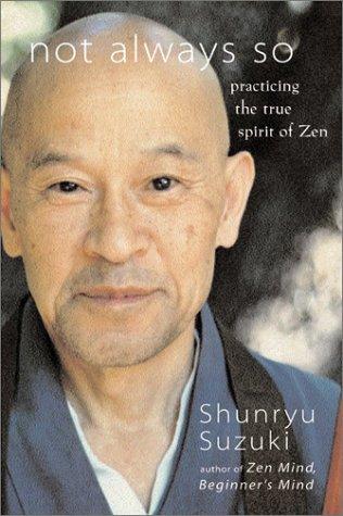 Shunryū Suzuki, Edward Espe Brown, Zen Center San Francisco: Not Always So (Paperback, 2003, Harper Paperbacks)