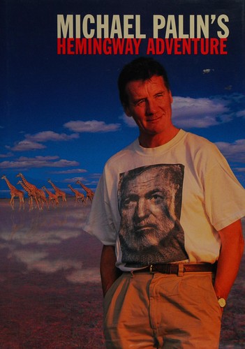 Michael Palin: Michael Palin's Hemingway adventure (1999, Weidenfeld & Nicolson)