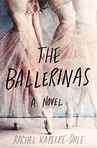 Rachel Kapelke-Dale: The Ballerinas (Hardcover, St. Martin's Press)