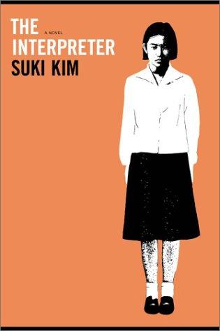Suki Kim: The interpreter (2003, Farrar, Straus, and Giroux)