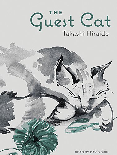 Takashi Hiraide, David Shih, Eric Selland: The Guest Cat (AudiobookFormat, 2016, Tantor Audio)