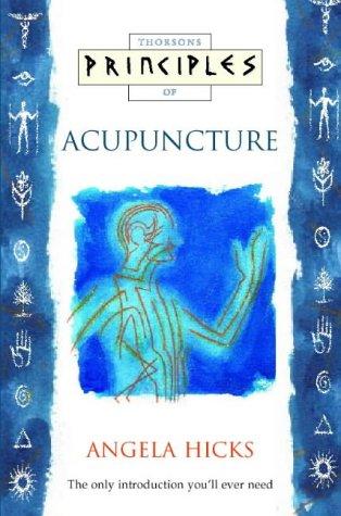 HicksfAngela: Thorsons Principles of Acupuncture (Paperback, 1998, Thorsons)