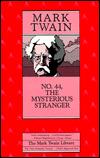 Mark Twain: No. 44, The Mysterious Stranger (1982, University of California Press)