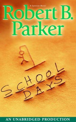 Robert B. Parker: School Days (Spenser Novels) (AudiobookFormat, 2005, Random House Audio)