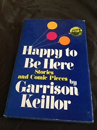 Garrison Keillor: Happy to be here (1982, Atheneum)