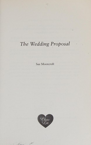 Sue Moorcroft: The wedding proposal (2014, Choc Lit Limited)