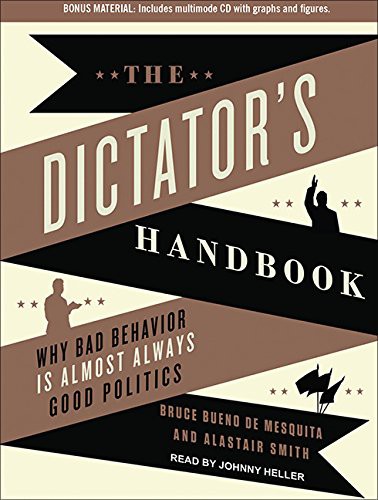 Johnny Heller, Alastair Smith, Bruce Bueno de Mesquita: The Dictator's Handbook (AudiobookFormat, 2012, Tantor Audio)