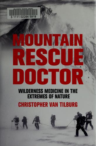 Christopher Van Tilburg: Mountain Rescue Doctor (Hardcover, 2007, St. Martin's Press)