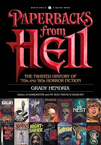 Grady Hendrix: Paperbacks from Hell: The Twisted History of '70s and '80s Horror Fiction (2017)