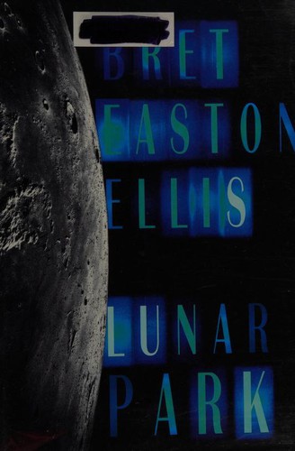 Bret Easton Ellis: Lunar Park (2005, Knopf, Distributed by Random House)