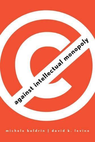 Michele Boldrin: Against Intellectual Monopoly (2008)