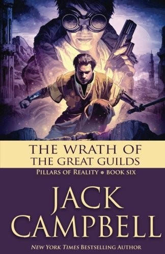 John G. Hemry: The Wrath of the Great Guilds (The Pillars of Reality) (Volume 6) (2016, JABberwocky Literary Agency, Inc.)