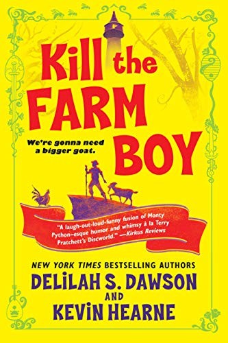 Kevin Hearne, Delilah S. Dawson: Kill the Farm Boy: The Tales of Pell (2018, Del Rey)