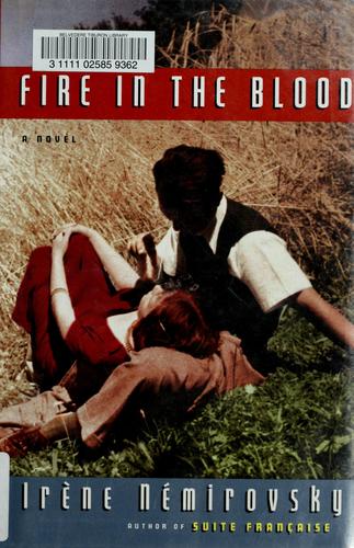 Irène Némirovsky: Fire in the blood (Hardcover, 2007, Alfred A. Knopf)