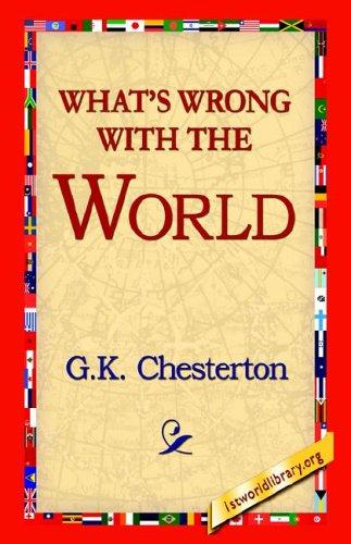 Gilbert Keith Chesterton: What's Wrong With the World (Paperback, 2005, 1st World Library)