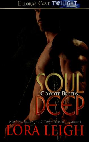 Lora Leigh: Soul deep (Paperback, 2007, Ellora's Cave)